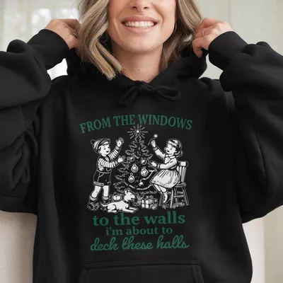 From The Windows To The Walls I'M About To Hoodie, Funny Christmas Hoodie, Womens Christmas Hoodie, Vintage Christmas Hoodie